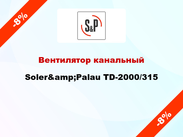 Вентилятор канальный Soler&amp;Palau TD-2000/315