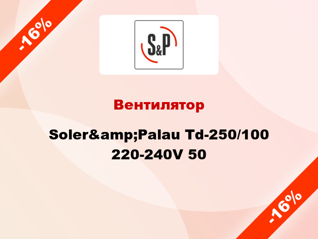 Вентилятор Soler&amp;Palau Td-250/100 220-240V 50