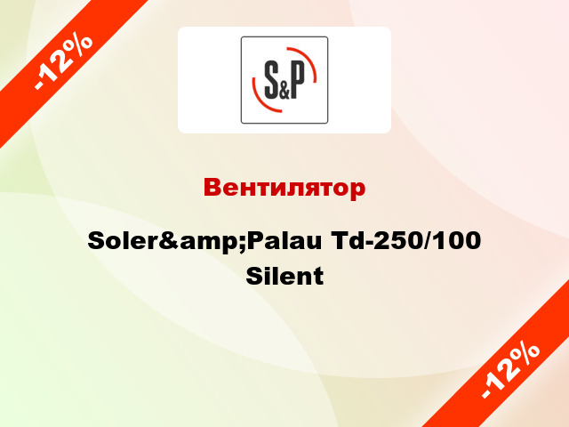 Вентилятор Soler&amp;Palau Td-250/100 Silent