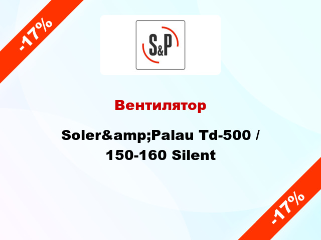 Вентилятор Soler&amp;Palau Td-500 / 150-160 Silent