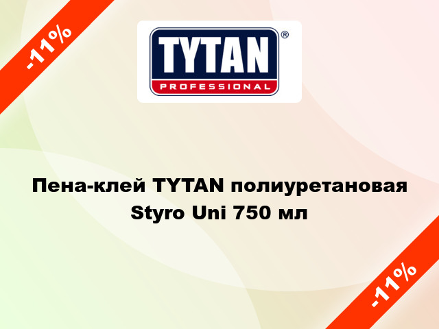 Пена-клей TYTAN полиуретановая Styro Uni 750 мл